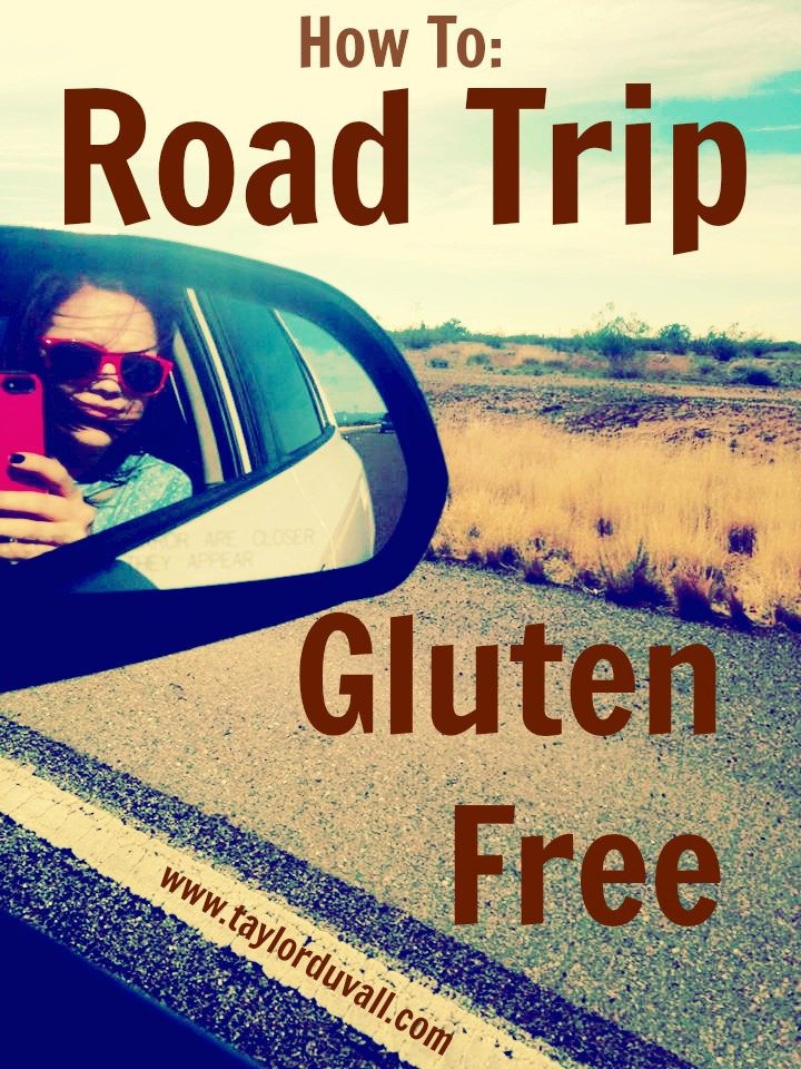 How To Road Trip Gluten Free: A Simple Guide For Those Who Travel While Eating Gluten Free ~ www.taylorduvall.com ~ #glutenfree #celiac #travel #roadtrip